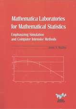 Mathematica Laboratories for Mathematical Statistics with CD-ROM: Emphasizing Simulation and Computer Intensive Methods