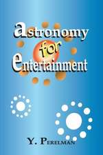 Astronomy for Entertainment