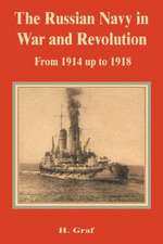 The Russian Navy in War and Revolution from 1914 Up to 1918