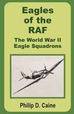 Eagles of the RAF: The World War II Eagle Squadrons