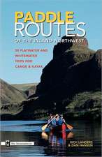 Paddle Routes of the Inland Northwest: 50 Flatwater and Waterwater Trips for Canoe & Kayak