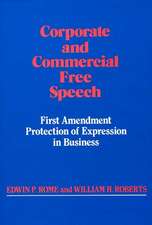 Corporate and Commercial Free Speech: First Amendment Protection of Expression in Business