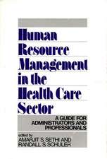 Human Resource Management in the Health Care Sector: A Guide for Administrators and Professionals