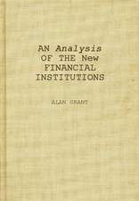 An Analysis of the New Financial Institutions: Changing Technologies, Financial Structures, Distribution Systems, and Deregulation