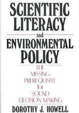 Scientific Literacy and Environmental Policy: The Missing Prerequisite for Sound Decision Making