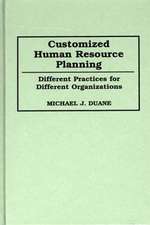 Customized Human Resource Planning: Different Practices for Different Organizations