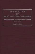 The Practice of Multinational Banking: Macro-Policy Issues and Key International Concepts