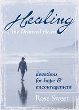 Healing the Divorced Heart: Devotions for Hope & Encouragement