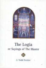 Logia: or Sayings of the Master