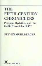 The Fifth-Century Chroniclers: Prosper, Hydatius, and the Gallic Chronicler of 452