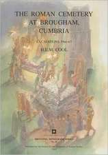 The Roman Cemetery at Brougham, Cumbria: Excavations 1966-67