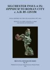 Silchester Insula IX: Oppidum to Roman City C. A.D. 85-125/150