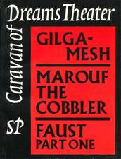 Caravan of Dreams Theater, Volume One: Gilgamesh, Marouf the Cobbler, Faust