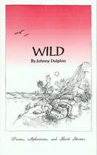 Wild: Poems, Short Stories and Aphorisms