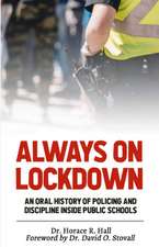 Always on Lockdown: An Oral History of Policing and Discipline Inside Public Schools