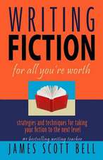 Writing Fiction for All You're Worth