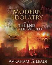 Modern Idolatry and the End of the World