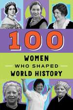 100 Women Who Shaped World History