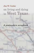 Jim W. Corder on Living and Dying in West Texas: A Postmodern Scrapbook