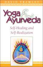 Yoga & Ayurveda: Self-Healing and Self-Realization