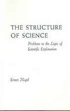 The Structure of Science: Problems in the Logic of Scientific Explanation