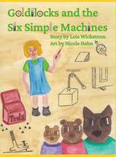 Goldilocks and the Six Simple Machines (hardcover)