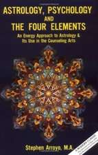 Astrology, Psychology, and the Four Elements: An Energy Approach to Astrology and Its Use in the Counceling Arts