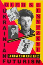 Ukrainian Futurism, 1914–1930 – A Historical and Critical Study