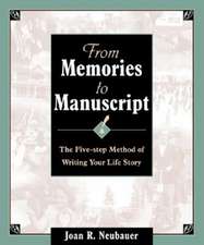 From Memories to Manuscript: The Five Step Method of Writing Your Life Story