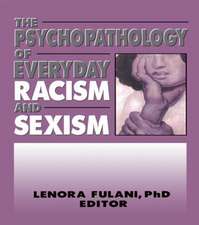 The Psychopathology of Everyday Racism and Sexism