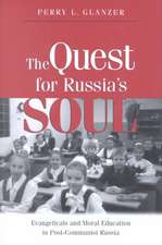 The Quest for Russias Soul: Evangelicals and Moral Education in Post-Communist Russia.