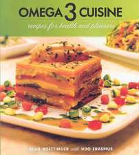 Omega 3 Cuisine: Recipes for Health and Pleasure