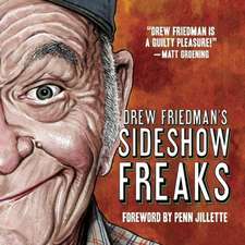 Drew Friedman's Sideshow Freaks