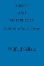 Science and Metaphysics: Variations on Kantian Themes