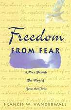 Freedom from Fear: A Way Through the Ways of Jesus the Christ