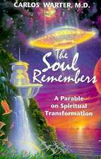 The Soul Remembers: A Parable on Spiritual Transformation