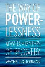 The Way of Powerlessness - Advaita and the 12 Steps of Recovery