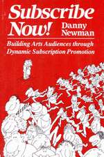 Subscribe Now!: Building Arts Audiences Through Dynamic Subscription Promotion