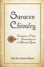 Saracen Chivalry: Counsels on Valor, Generosity & the Mystical Quest