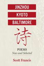 Jinzhou, Kyoto, Baltimore: Poems New and Selected