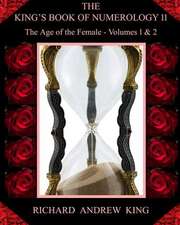 The King's Book of Numerology, Volume 11 - The Age of the Female