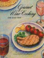 Gourmet Wine Cooking the Easy Way