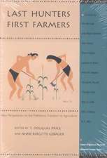 Last Hunters, First Farmers: New Perspectives on the Prehistoric Transition to Agriculture