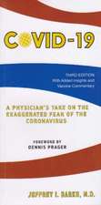 Covid-19: A Physicians Take on the Exaggerated Fear of the Coronavirus