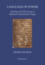 Language of Power – Feasting and Gift–Giving in Medieval Iceland and Its Sagas