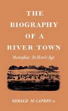 The Biography of a River Town: Its Heroic Age