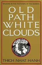 Old Path White Clouds: Walking in the Footsteps of the Buddha