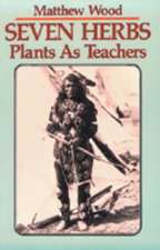 Seven Herbs: Plants as Teachers