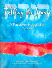 Telling the Story: A Passover Haggadah Explained