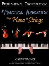 Professional Orchestration: A Practical Handbook - From Piano to Strings